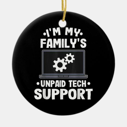 Ik ben de onbetaalde computer van mijn familie voo keramisch ornament (Voorkant)