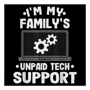 Ik ben de onbetaalde technische ondersteuning van perfect poster