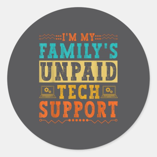 Ik ben de onbetaalde technische ondersteuning van  ronde sticker (Voorkant)
