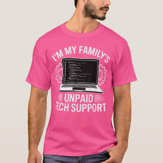 Ik ben de onbetaalde technische ondersteuning van t-shirt