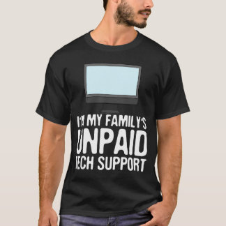 Ik ben de onbetaalde technische ondersteuning van  t-shirt