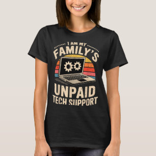 Ik ben de onbetaalde technische ondersteuning van  t-shirt