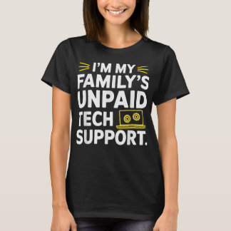 Ik ben de onbetaalde technische ondersteuning van  t-shirt