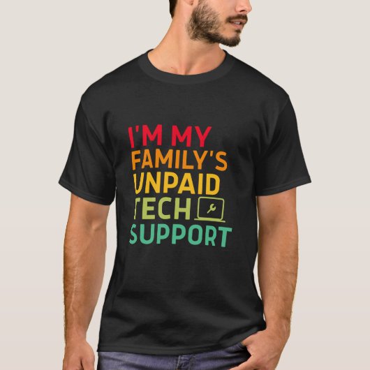 Ik ben de onbetaalde technische ondersteuning van  t-shirt (Voorkant)