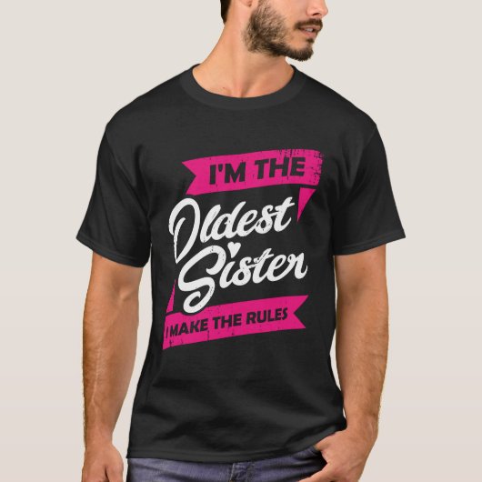 Ik ben de oudste zuster die ik de regels maak t-shirt (Voorkant)