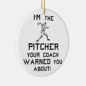 Ik ben de Pitcher die je coach je waarschuwde. Keramisch Ornament (Rechts)