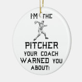 Ik ben de Pitcher die je coach je waarschuwde. Keramisch Ornament (Links)