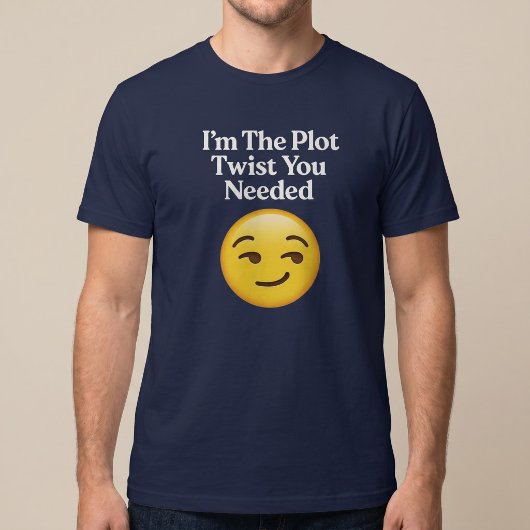 Ik Ben De Plot Twist Die Je Nodig Had T-shirt