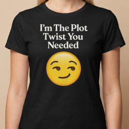 Ik Ben De Plotwending Die Je Nodig Had T-shirt
