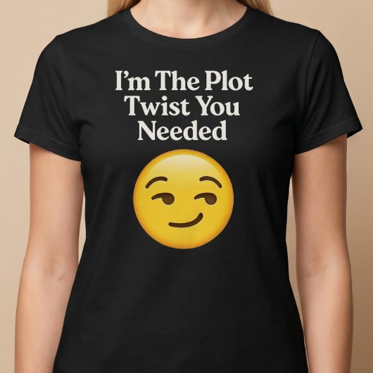 Ik Ben De Plotwending Die Je Nodig Had T-shirt