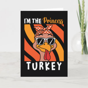 Ik ben de prinses kalkoen Thanksgiving kalkoen kin Kaart