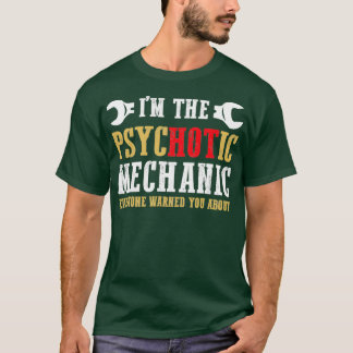 Ik ben de psychotische mechanica t-shirt