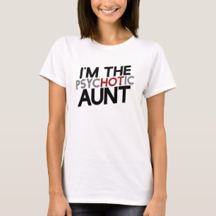 Ik ben de psychotische tante hete tante humor t-shirt