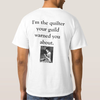Ik ben de Quilter die je je hebt gewaarschuwd. T-shirt
