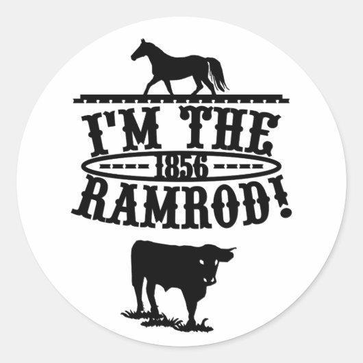 Ik ben de Ramrod 1856 Horse & Cattle Ronde Sticker (Voorkant)