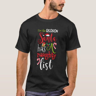 Ik ben de reden dat de Kerstman een Naughty List h T-shirt
