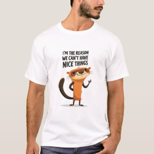 Ik ben de reden dat we geen fijne dingen kunnen he t-shirt