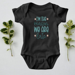 Ik ben de reden dat we laat Baby bodysuit zijn