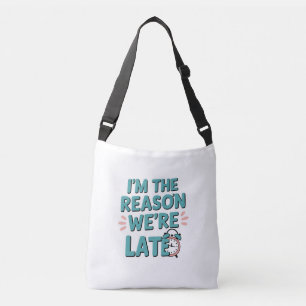 Ik ben de reden dat we te laat zijn - Grappig Baby Crossbody Tas