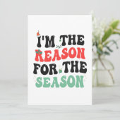 Ik ben de reden voor het seizoen grappig kerstcade aankondiging (Staand voorkant)