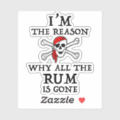 Ik ben de reden waarom alle rum weg is Sticker (Vel)