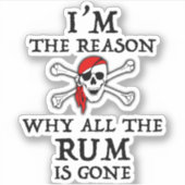 Ik ben de reden waarom alle rum weg is Sticker (Voorkant)