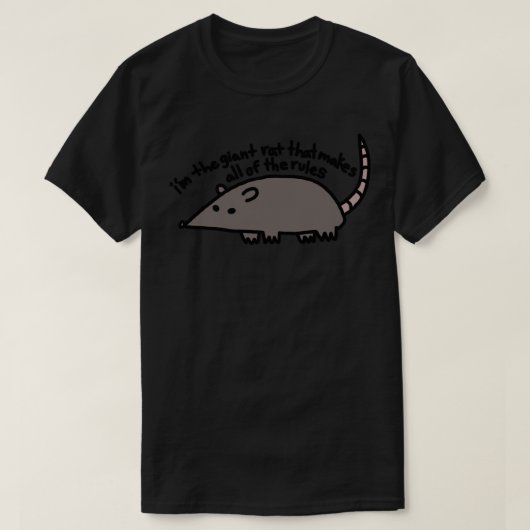 Ik ben de reuzenrat die alle regels stic maakt t-shirt (Design voorkant)
