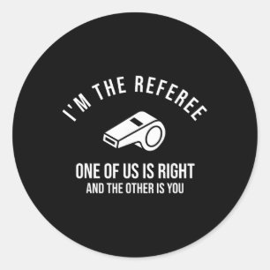 Ik ben de scheidsrechter. Een van ons heeft gelijk Ronde Sticker
