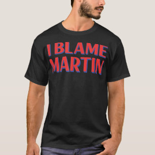 Ik ben de schuld van Martin Friends Name Buddy Nic T-shirt
