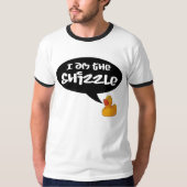 Ik ben de Shizzle. T-shirt (Voorkant)