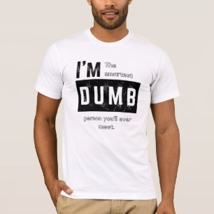 Ik ben de Smartest Dumb persoon T-shirt