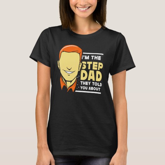 Ik ben de Stepdad die je vertelde over Stepfather T-shirt (Voorkant)