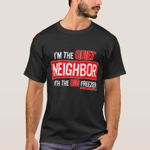 Ik ben de stille buur... t-shirt