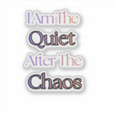 Ik Ben De Stilte Na De Chaos Sticker (Voorkant)