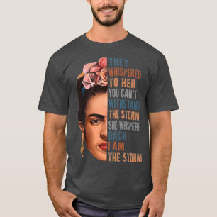 Ik ben de storm Frida Kahlo schilder kunst voor fa T-shirt