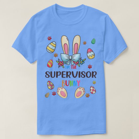 Ik ben de Supervisor Bunny Easter Day Matching Fam T-shirt (Design voorkant)