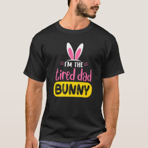 Ik ben de Tired pa Bunny Rabbit Ears Egg Funny Eas T-shirt