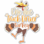 Ik ben de Truckchauffeur Kalkoen Grappige Thanksgi Sticker (Voorkant)