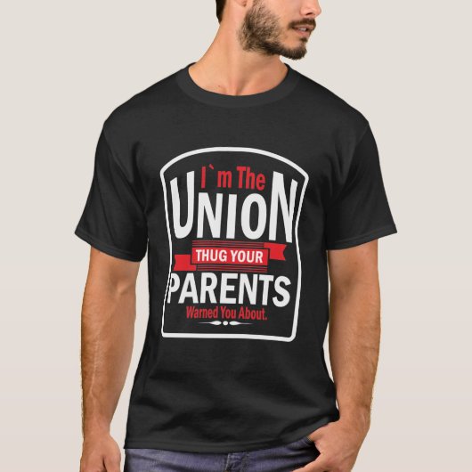 Ik ben de Union Thug Jouw ouders waarschuwden je v T-shirt (Voorkant)