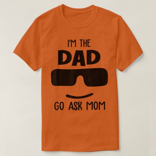 Ik ben de vader die mama grappige vaderdag vraagt. t-shirt (Design voorkant)