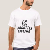 Ik ben de vergeten sibling t-shirt (Voorkant)