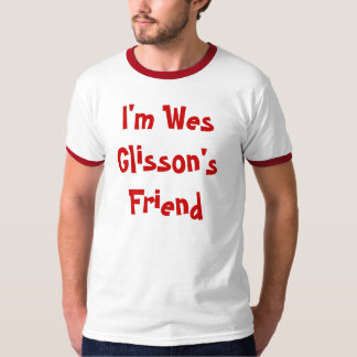 Ik ben de vriend van Wes Glisson T-shirt