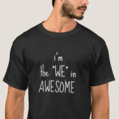 Ik ben de We in GEWELDIGE Cool Funny T-shirt