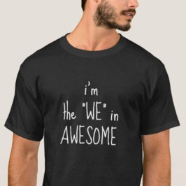 Ik ben de We in GEWELDIGE Cool Funny T-shirt