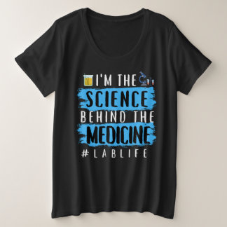 IK BEN DE WETENSCHAP ACHTER DE MEDICIJN #LABLIFE GROTE MAAT T-SHIRT