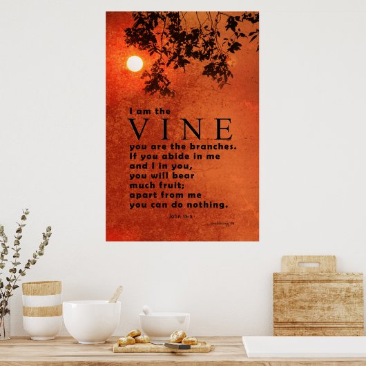 Ik ben de Wijn ... (Schrift: John 15:5) Poster (Keuken)