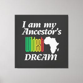 Ik ben de wildste droom van mijn voorouder | Canva Canvas Afdruk