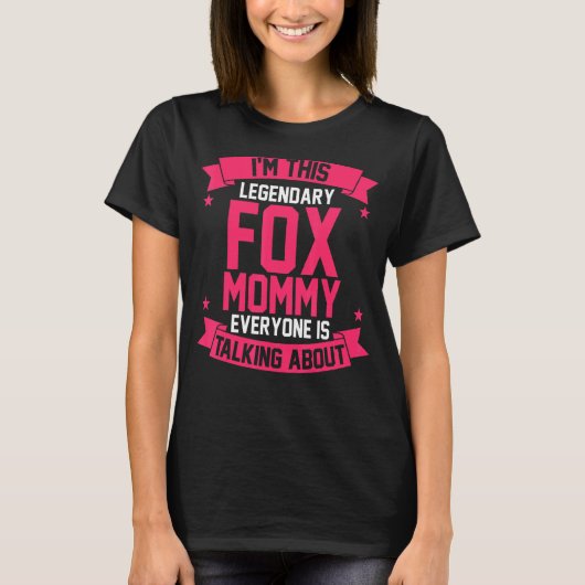 Ik ben deze legendary Fox Mam T-shirt (Voorkant)