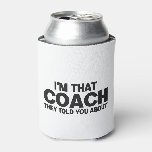 Ik ben die Coach Waarover Ze Het Hadden Grappig Ca Blikjeskoeler (Blikje Voorkant)