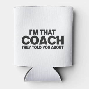 Ik ben die Coach Waarover Ze Het Hadden Grappig Ca Blikjeskoeler